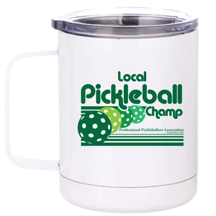 Local Pickleball Champ Professional Pickleballer Gift Front & Back 12oz Stainless Steel Tumbler Cup