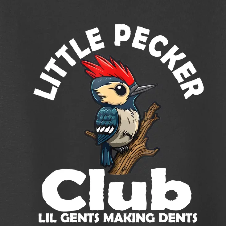 Little Pecker Club Lil Gents Making Dents Funny Woodpecker Toddler T-Shirt