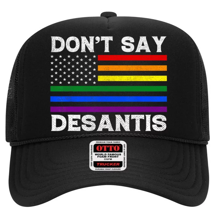 LGBTQ Pride Dont Say DeSantis Florida Say Gay Anti DeSantis High Crown Mesh Trucker Hat