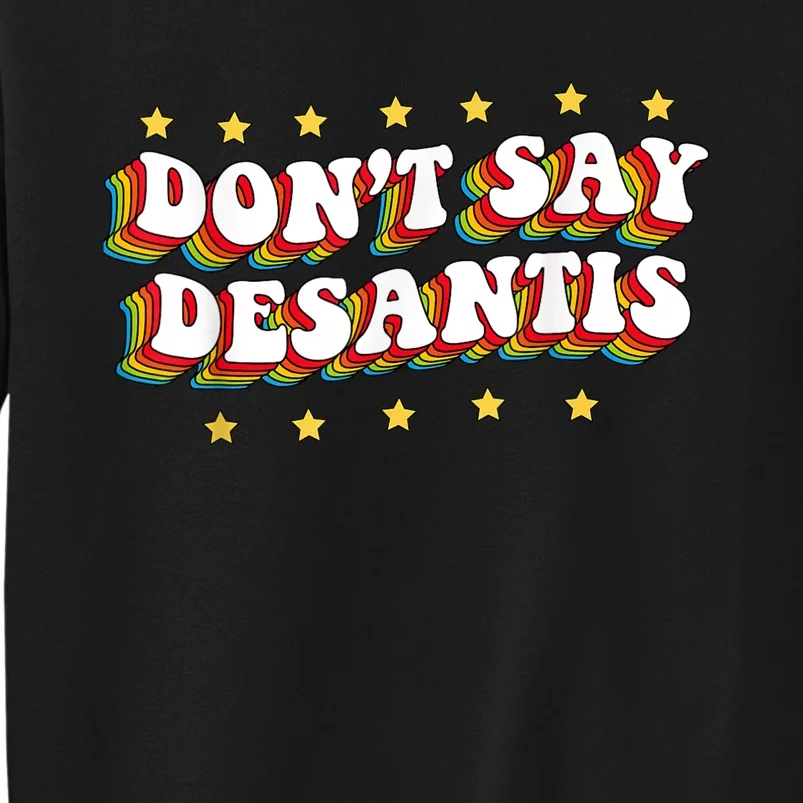 LGBTQ Pride Dont Say DeSantis Florida Say Gay Anti DeSantis Tall Sweatshirt