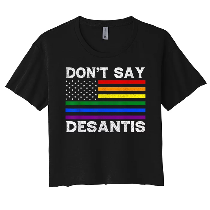 LGBTQ Pride Dont Say DeSantis Florida Say Gay Anti DeSantis Women's Crop Top Tee