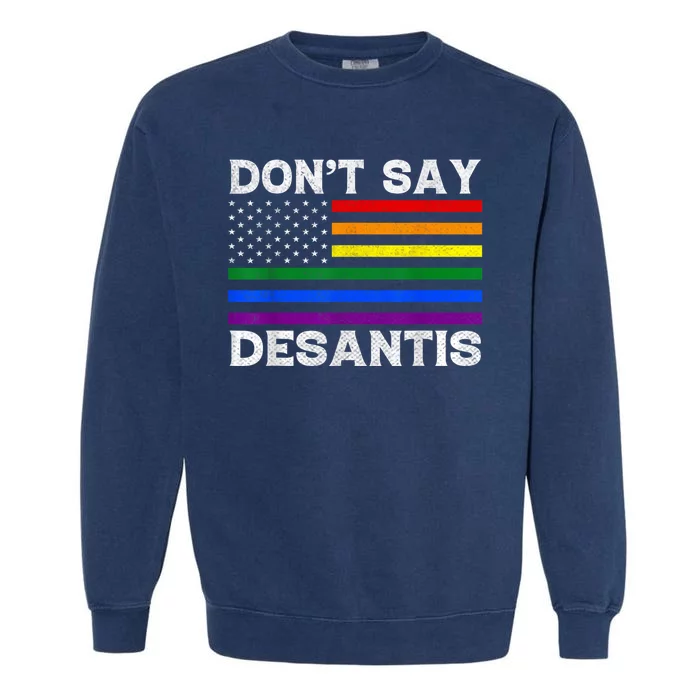 LGBTQ Pride Dont Say DeSantis Florida Say Gay Anti DeSantis Garment-Dyed Sweatshirt