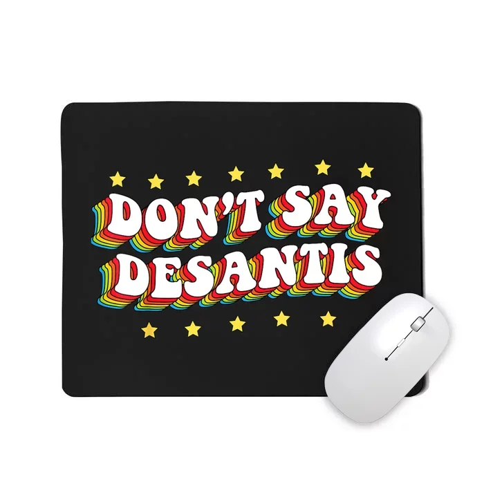 LGBTQ Pride Dont Say DeSantis Florida Say Gay Anti DeSantis Mousepad