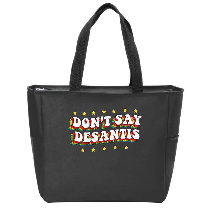 LGBTQ Pride Don't Say DeSantis Florida Say Gay Anti DeSantis Zip Tote Bag