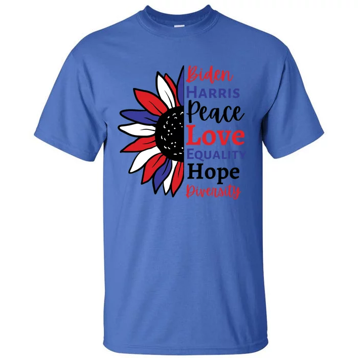 Love Peace Diversity Equality Hope Biden Harris Joe Kamala Cute Gift Tall T-Shirt