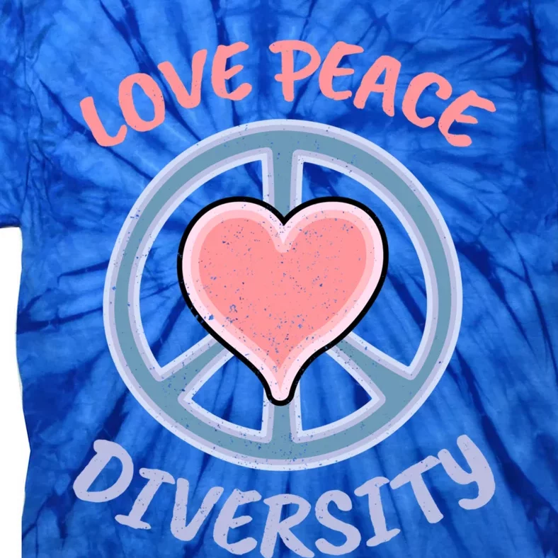 Love Peace Diversity Equality Social Justice Hu Rights Great Gift Tie-Dye T-Shirt