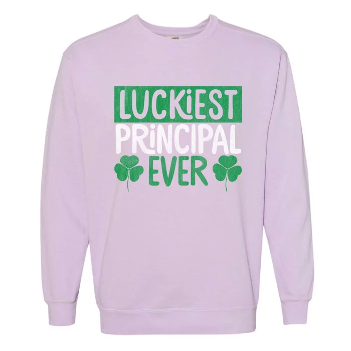 Luckiest Principal Ever Funny Saint Patrick's Day Gift Garment-Dyed Sweatshirt