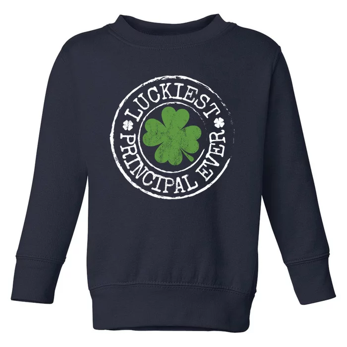 Luckiest Principal Ever Lucky Teacher St PatrickS Day Toddler Sweatshirt