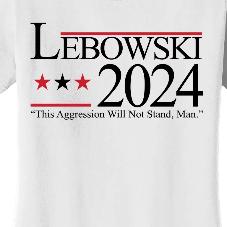 Lebowski Political Election Vote 2024 Women's T-Shirt