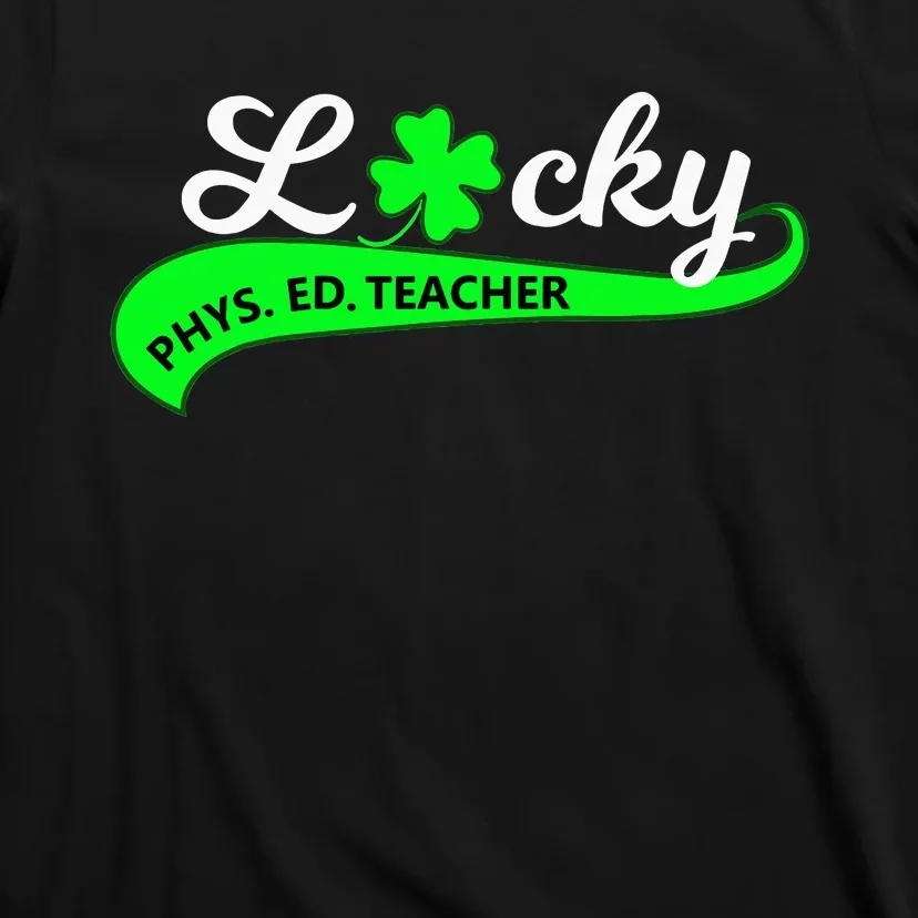 LUCKY Phys Ed Teacher T-Shirt