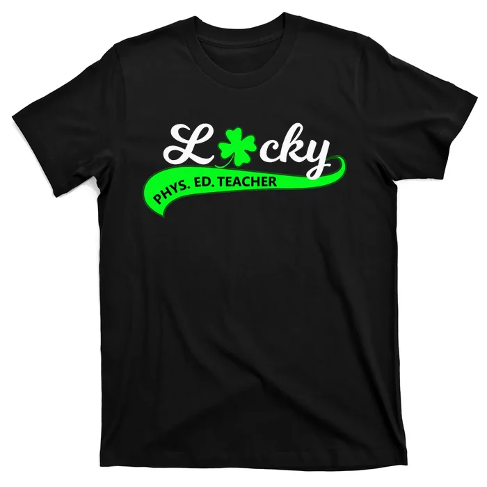 LUCKY Phys Ed Teacher T-Shirt