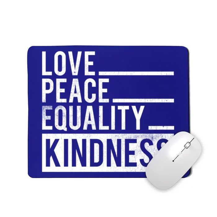 Love Peace Equality Kindness Motivational Gift Mousepad