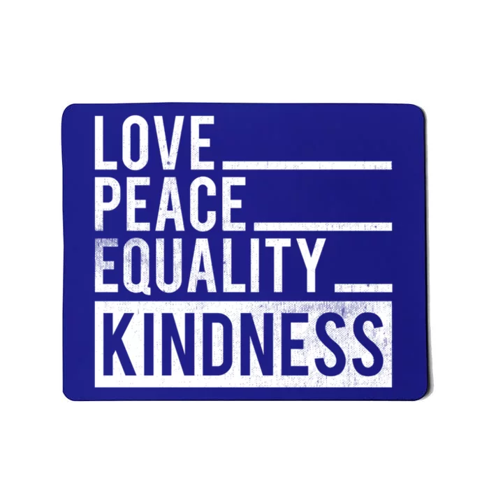 Love Peace Equality Kindness Motivational Gift Mousepad