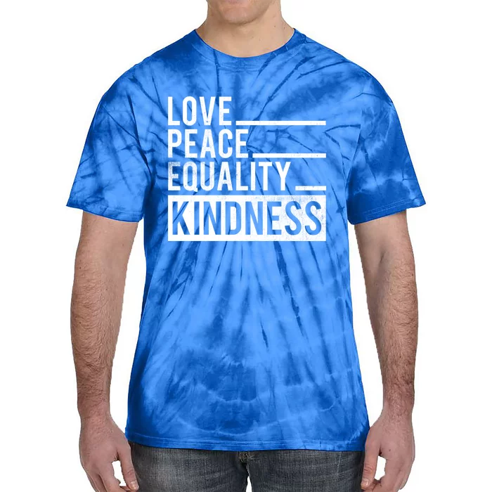 Love Peace Equality Kindness Motivational Gift Tie-Dye T-Shirt