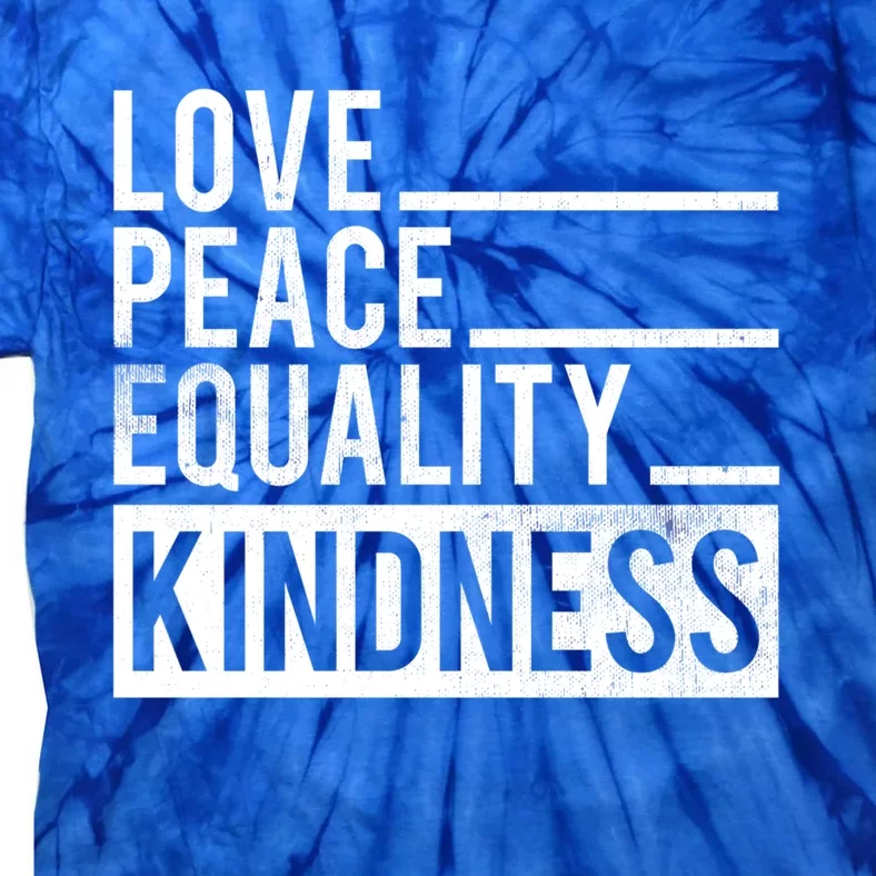 Love Peace Equality Kindness Motivational Gift Tie-Dye T-Shirt