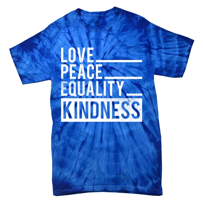 Love Peace Equality Kindness Motivational Gift Tie-Dye T-Shirt