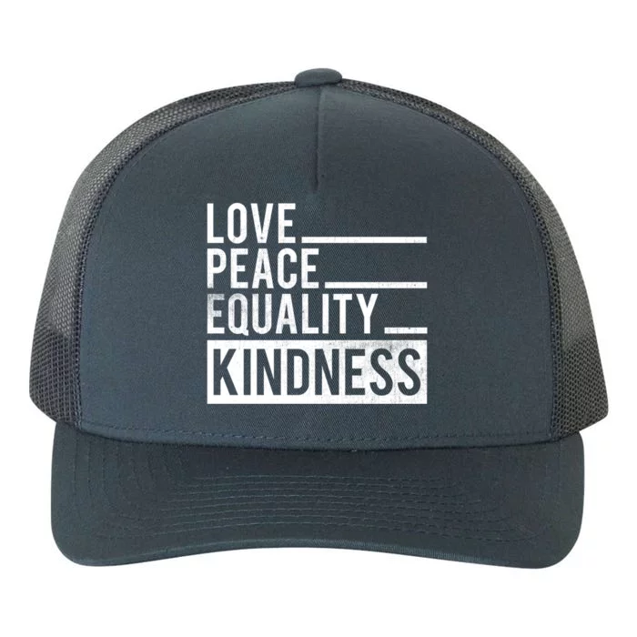 Love Peace Equality Kindness Motivational Gift Yupoong Adult 5-Panel Trucker Hat