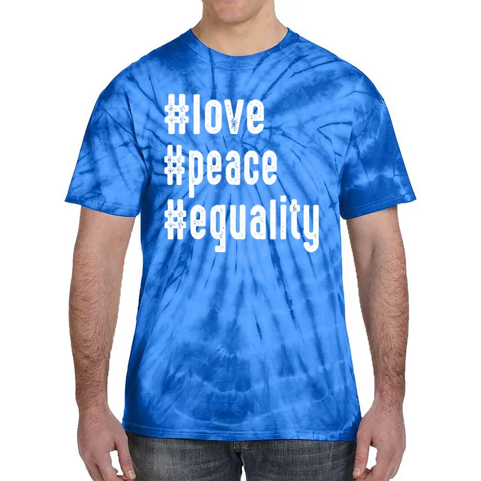 Love Peace Equality Trendy Express Yours Gift Tie-Dye T-Shirt