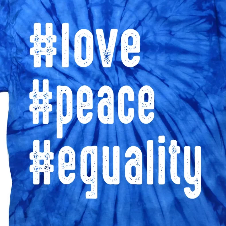 Love Peace Equality Trendy Express Yours Gift Tie-Dye T-Shirt