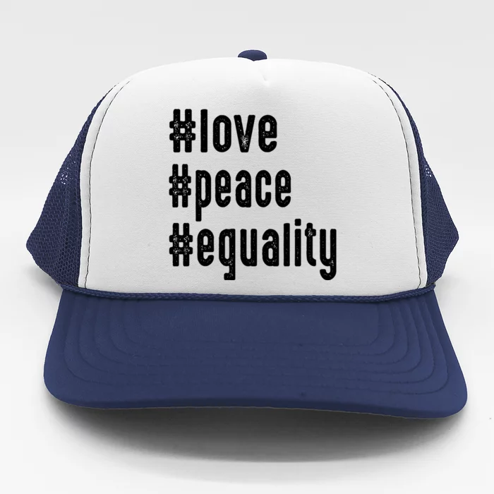 Love Peace Equality Trendy Express Yours Gift Trucker Hat