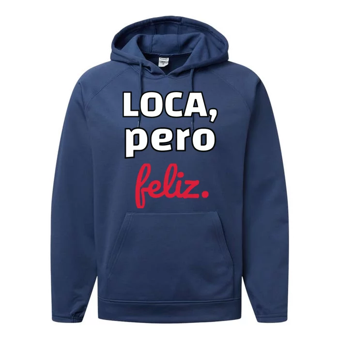 Loca Pero Feliz Funny Spanish Spanglish Crazy Girl Chola Fun Performance Fleece Hoodie