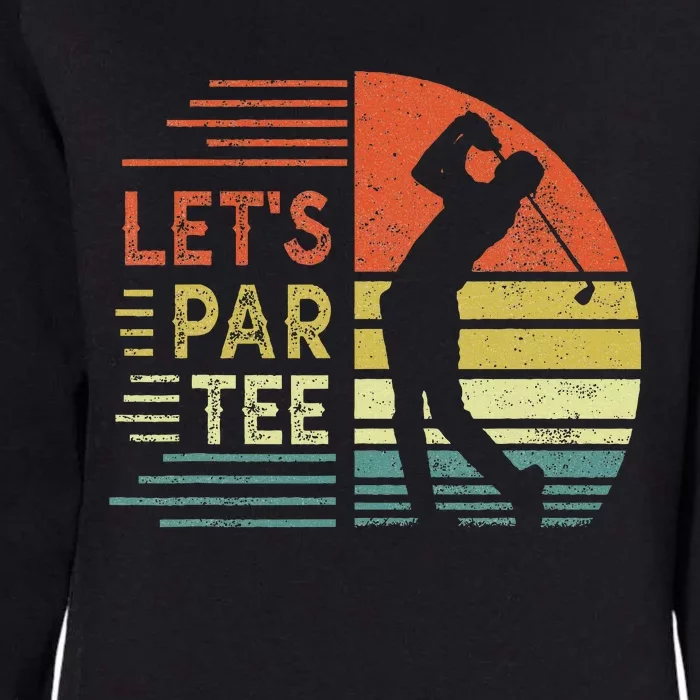 Lets Par Fathers Day Dad Party Golfer Womens California Wash Sweatshirt