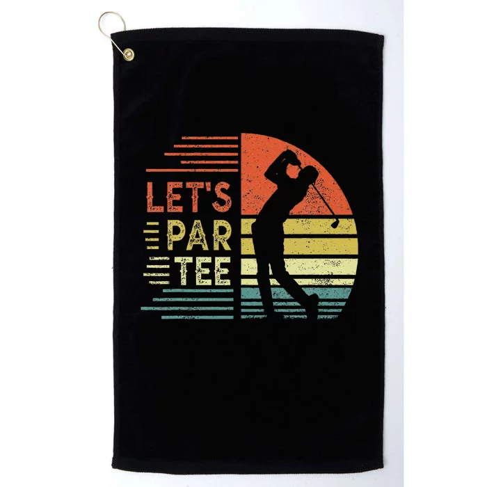 Lets Par Fathers Day Dad Party Golfer Platinum Collection Golf Towel