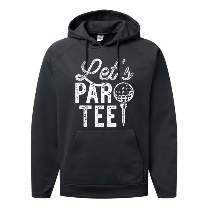 Lets Par Funny Golf Pun Dad Party Golfer Gift Performance Fleece Hoodie