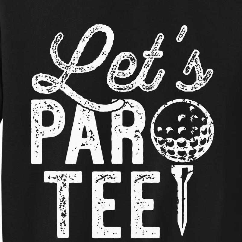 Lets Par Funny Golf Pun Dad Party Golfer Gift Sweatshirt