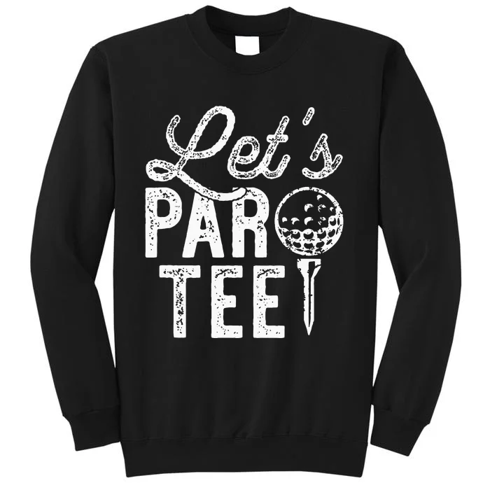 Lets Par Funny Golf Pun Dad Party Golfer Gift Sweatshirt