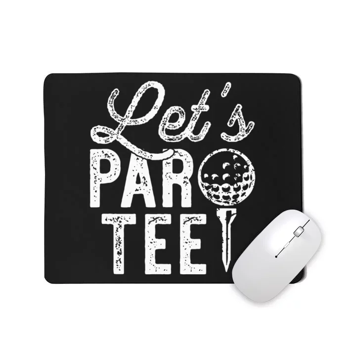 Lets Par Funny Golf Pun Dad Party Golfer Gift Mousepad