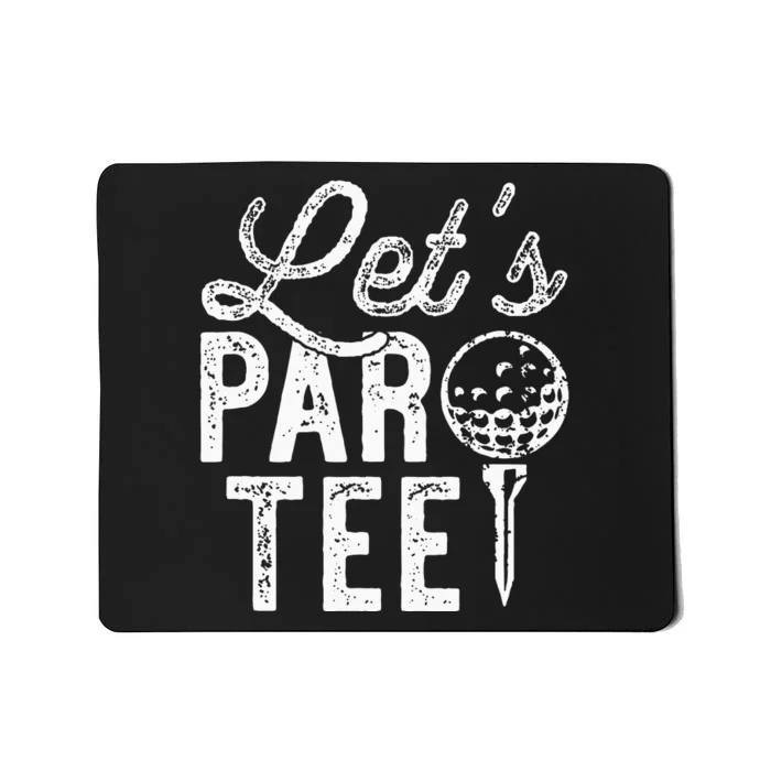 Lets Par Funny Golf Pun Dad Party Golfer Gift Mousepad