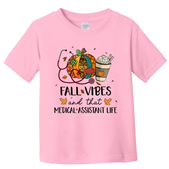 Leopard Pumpkin Fall Vibes And That Medical Assistant Life Gift Toddler T-Shirt