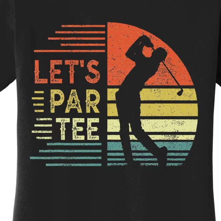 Lets Par Fathers Day Dad Party Golfer Funny Golf Women's T-Shirt