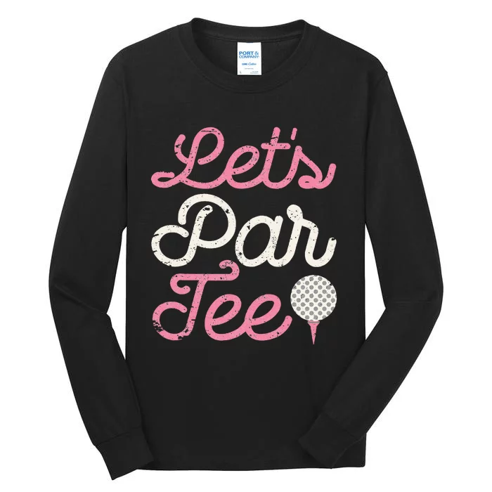 Lets Par Funny Golf Golfer Party Team Tall Long Sleeve T-Shirt