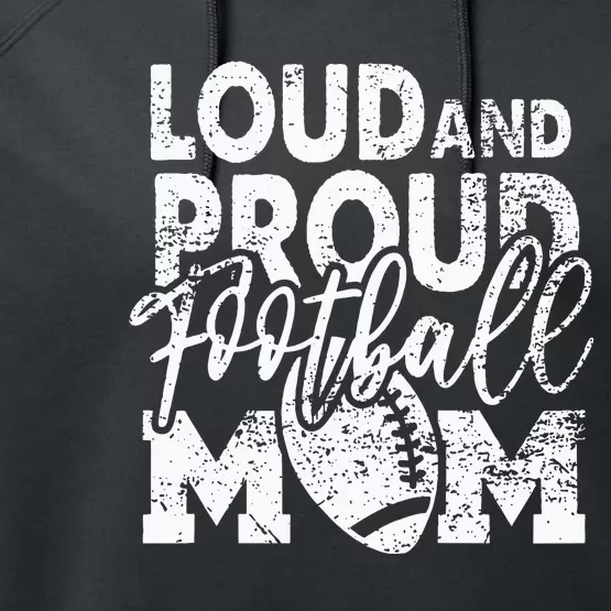 Loud & Proud Football Mom Biggest Fan Football Game Day Performance Fleece Hoodie