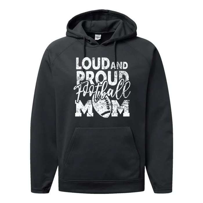 Loud & Proud Football Mom Biggest Fan Football Game Day Performance Fleece Hoodie