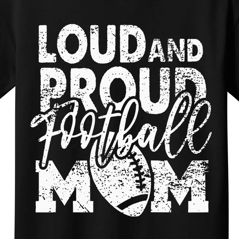 Loud & Proud Football Mom Biggest Fan Football Game Day Kids T-Shirt