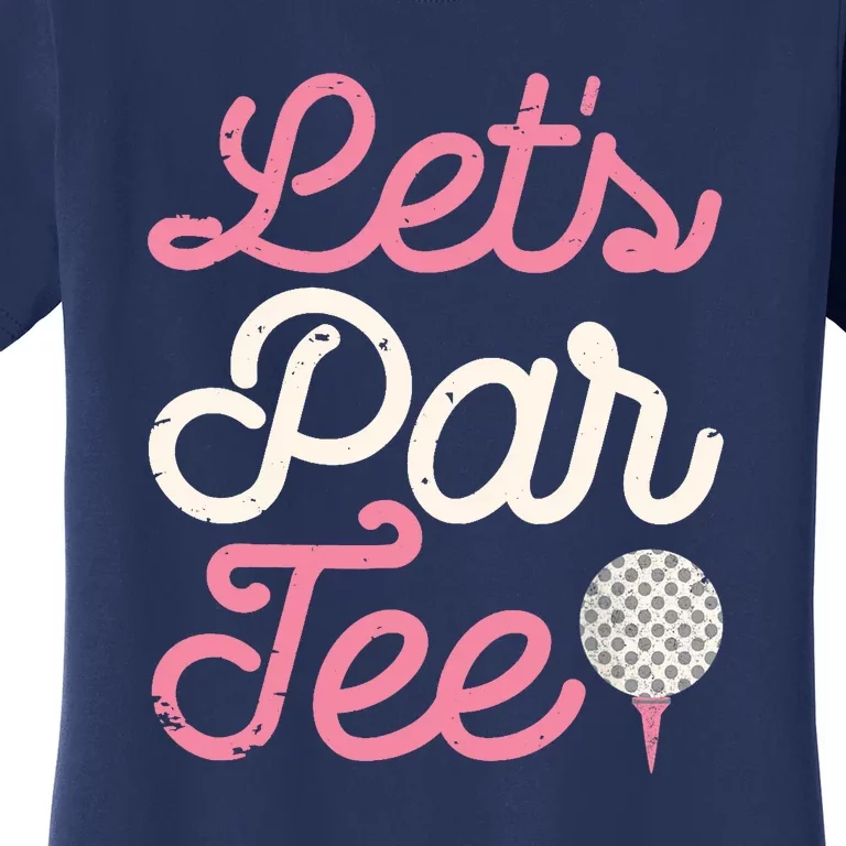 Lets Par Funny Golf Golfer Girl Women Party Team Gift Women's T-Shirt