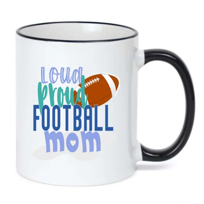 Loud Proud Football Mom Funny Gift Black Color Changing Mug