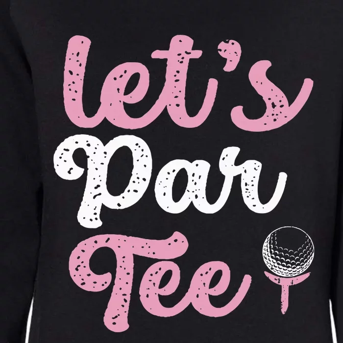 LetS Par Funny Golf Pun Golfing Quote Party Golf Ball Womens California Wash Sweatshirt