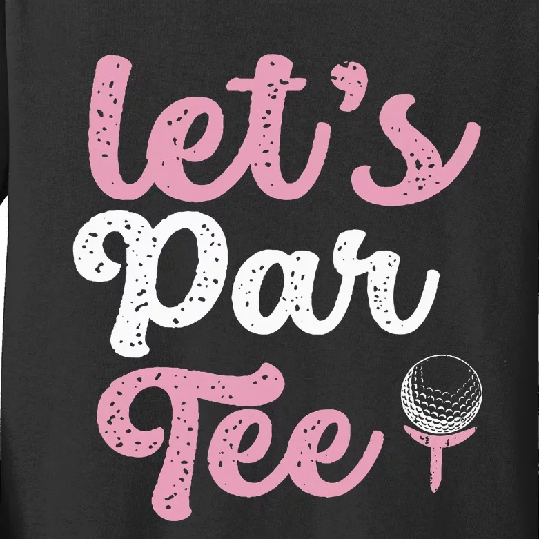 LetS Par Funny Golf Pun Golfing Quote Party Golf Ball Kids Long Sleeve Shirt