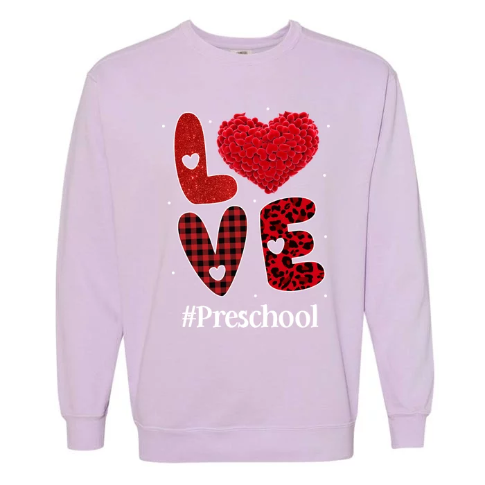 Love Preschool Grade Teacher Students Heart Valentine's Day Gift Garment-Dyed Sweatshirt