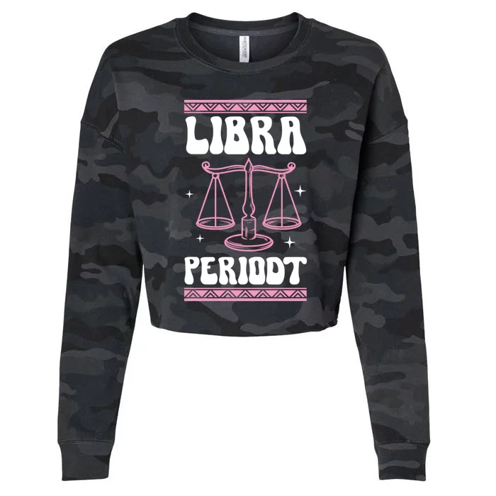 Libra Periodt Gen Z Joke Zodiac Sign Cute Astrology Cool Gift Cropped Pullover Crew