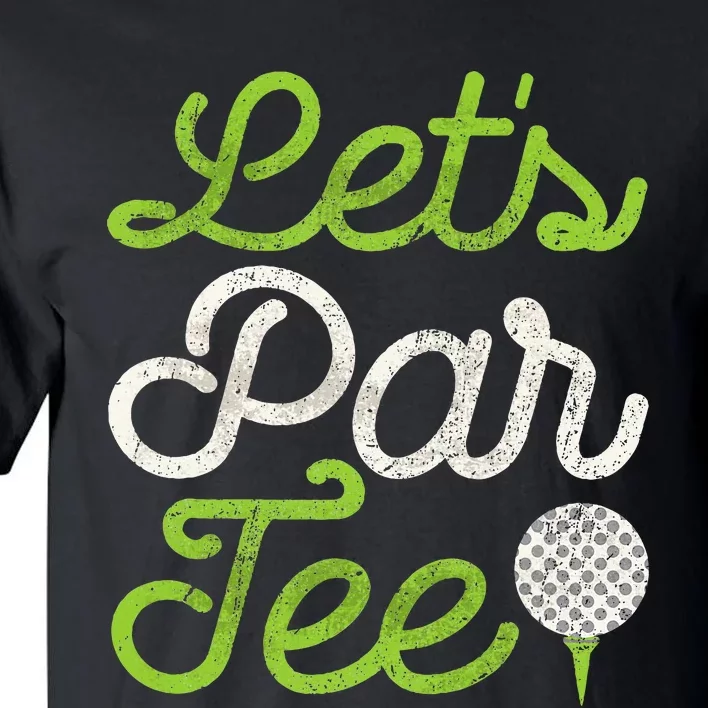 LetS Par Golf Player Golfer Dad Papa Tall T-Shirt