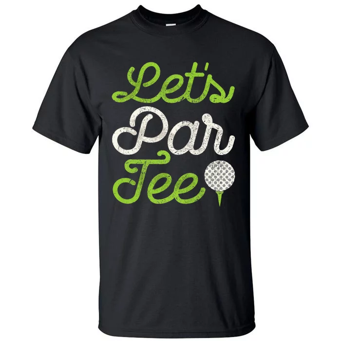 LetS Par Golf Player Golfer Dad Papa Tall T-Shirt