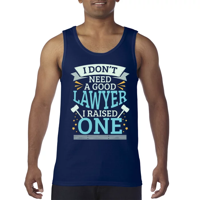 Lawyer Parents Gifts I Dont Need A Good Lawyer Tank Top