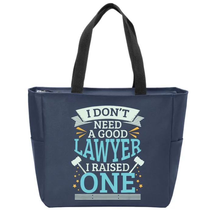 Lawyer Parents Gifts I Dont Need A Good Lawyer Zip Tote Bag