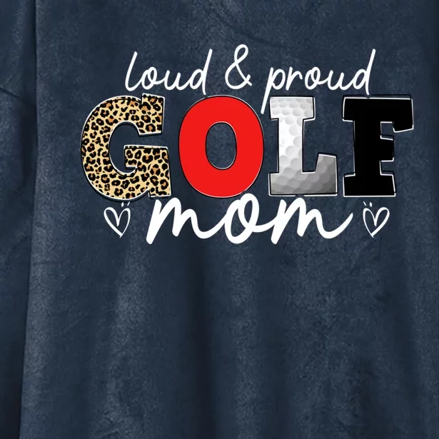 Loud Proud Golf Mom Leopard Mama Mommy Mother's Day Gift Hooded Wearable Blanket