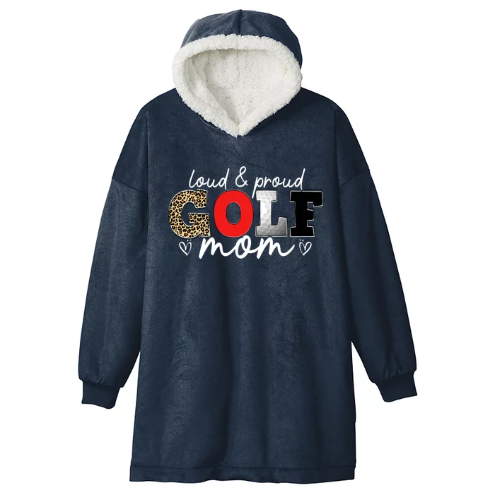 Loud Proud Golf Mom Leopard Mama Mommy Mother's Day Gift Hooded Wearable Blanket